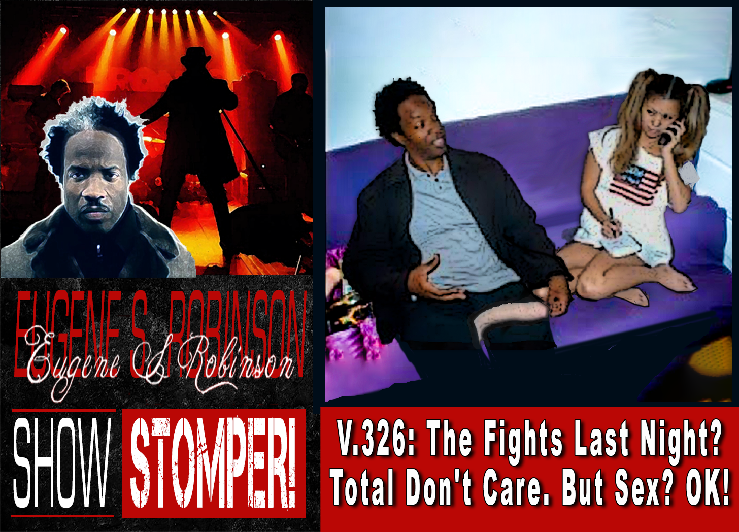 V.326: The Fights Last Night? Total Don't Care. But Sex? OK! On The Eugene S. Robinson Show Stomper! episode artwork