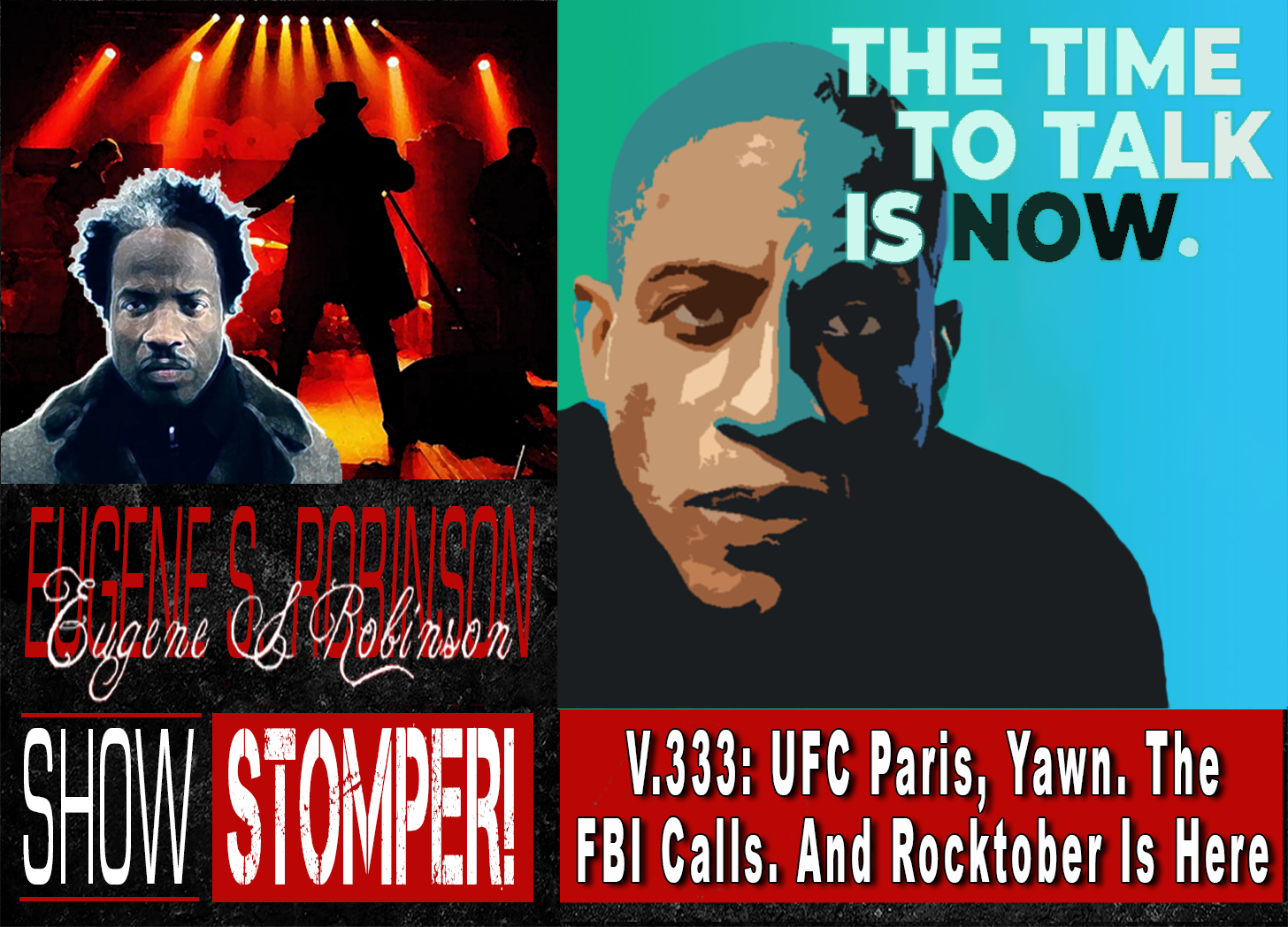 V.333: UFC Paris, Yawn. The FBI Calls. And Rocktober Is Here On The Eugene S. Robinson Show Stomper!