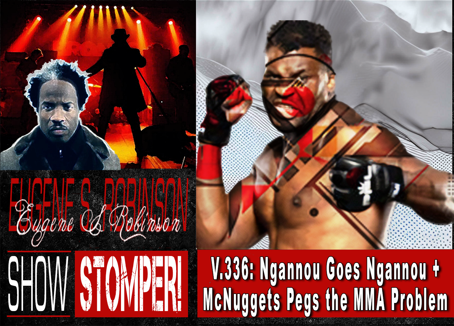 V.336: Ngannou Goes Ngannou + McNuggets Pegs the MMA Problem On The Eugene S. Robinson Show Stomper! episode artwork
