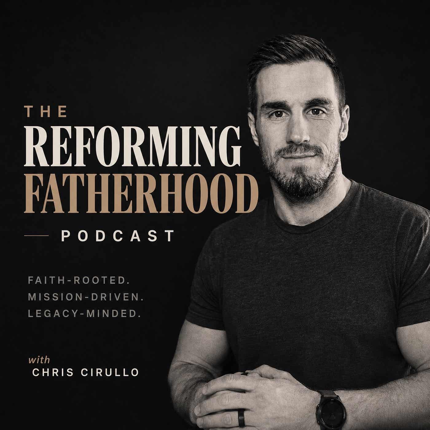 The Reforming Fatherhood Podcast