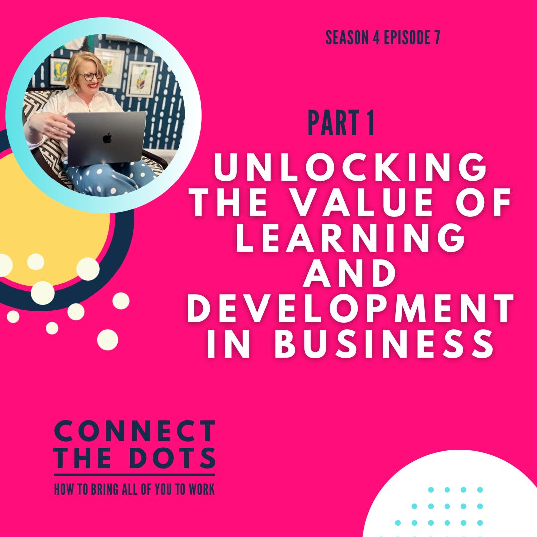 S4E7: Unlocking the Value of Learning and Development in Business - Part 1