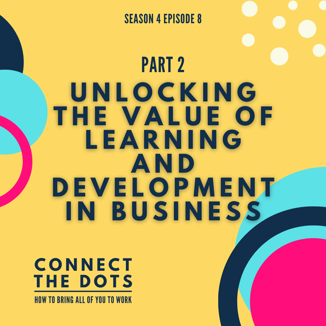 S4E8_Unlocking the Value of Learning and Development in Business_Part 2