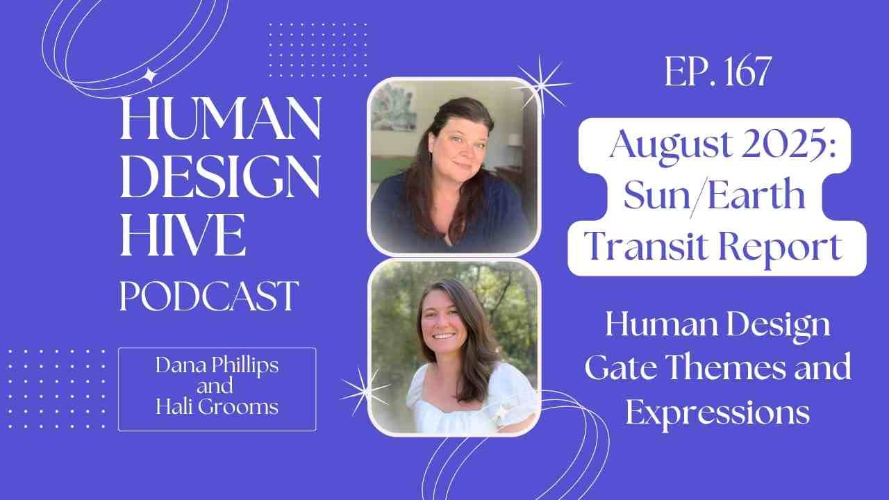 167-August's Human Design Sun and Earth Transits: Emotional Clarity, What You're Saying Yes To & Community Bonds