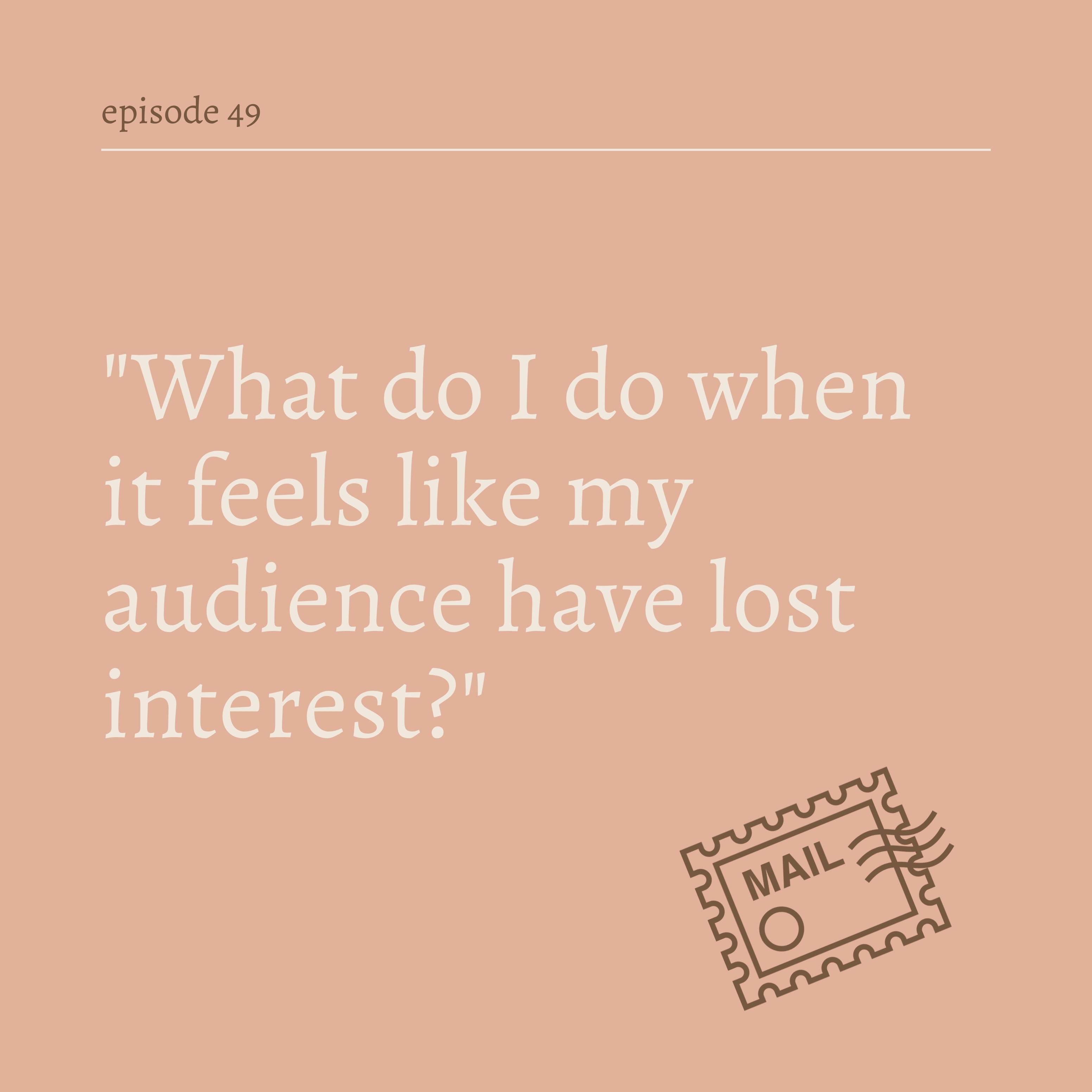 What do I do when it feels like my audience have lost interest? 