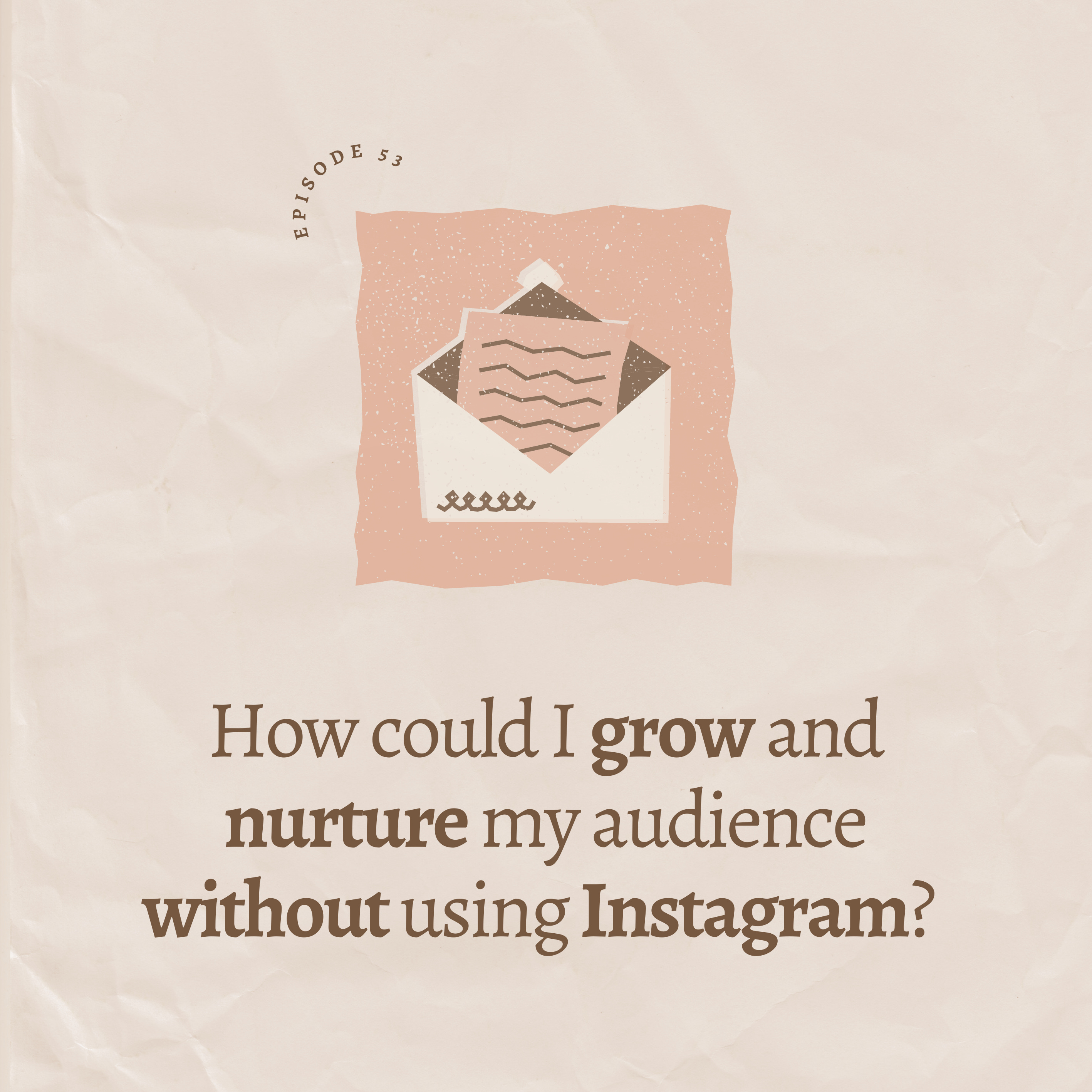 How could I grow and nurture my audience without using Instagram? 