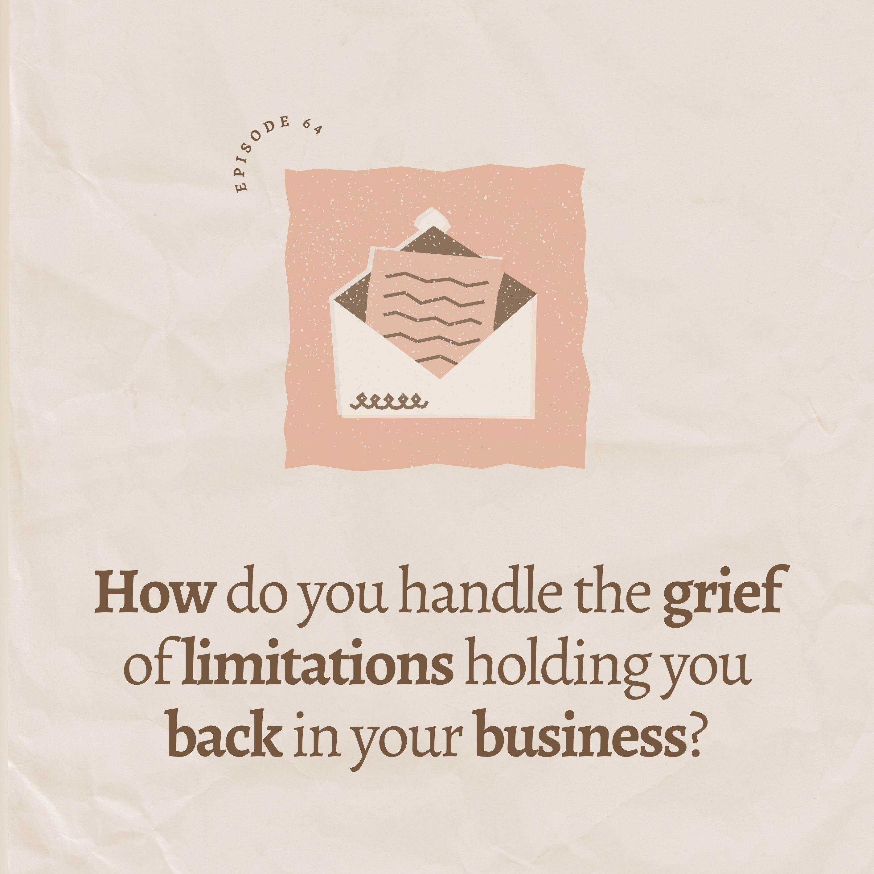 How do you handle the grief of limitations holding you back in your business?