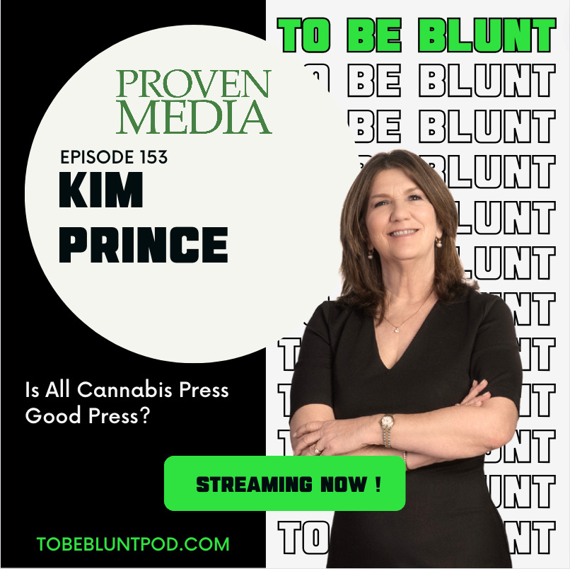 153 Is All Cannabis Press Good Press with Kim Prince of Proven Media