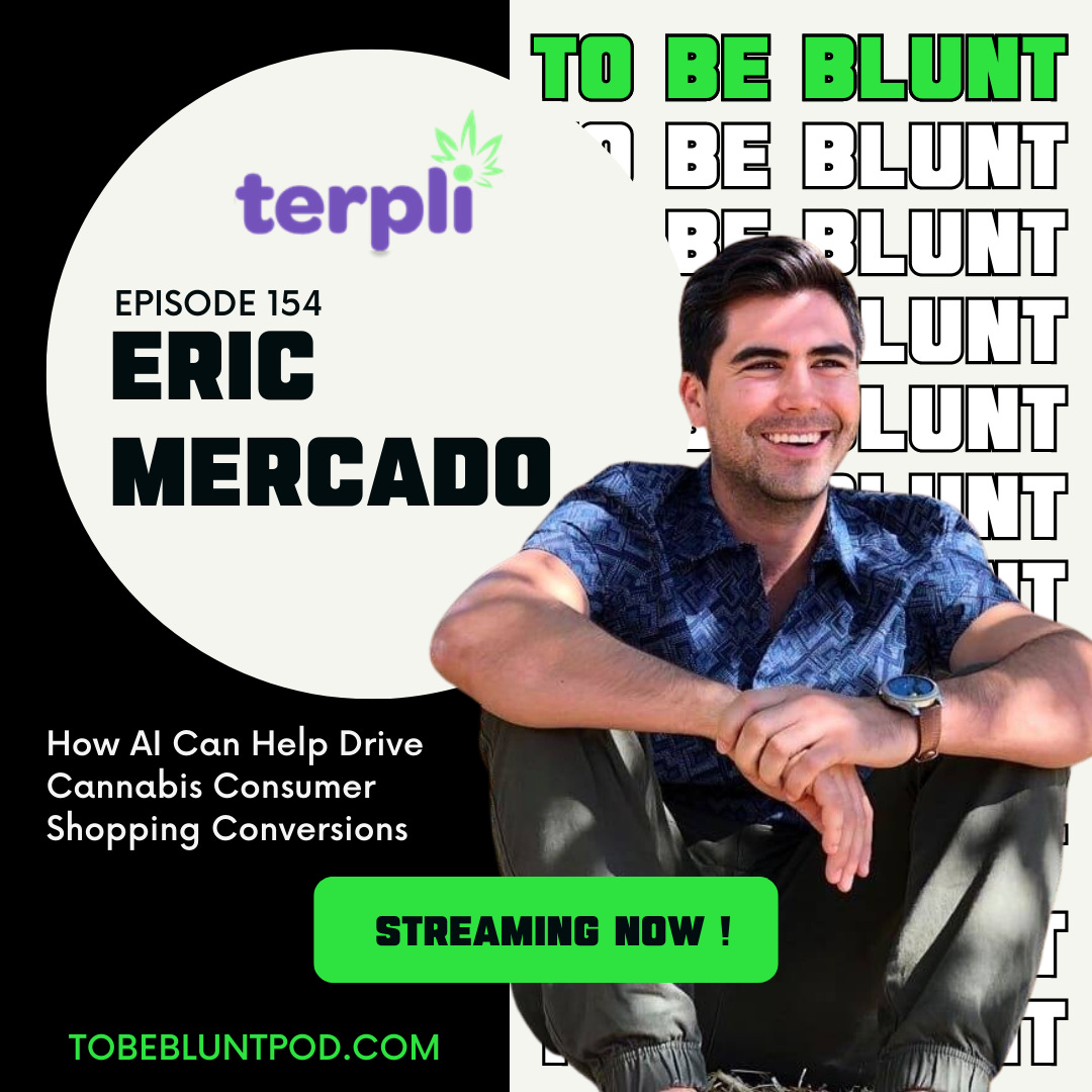 154 How AI Can Help Drive Cannabis Consumer Shopping Conversions with Eric Mercado of Terpli