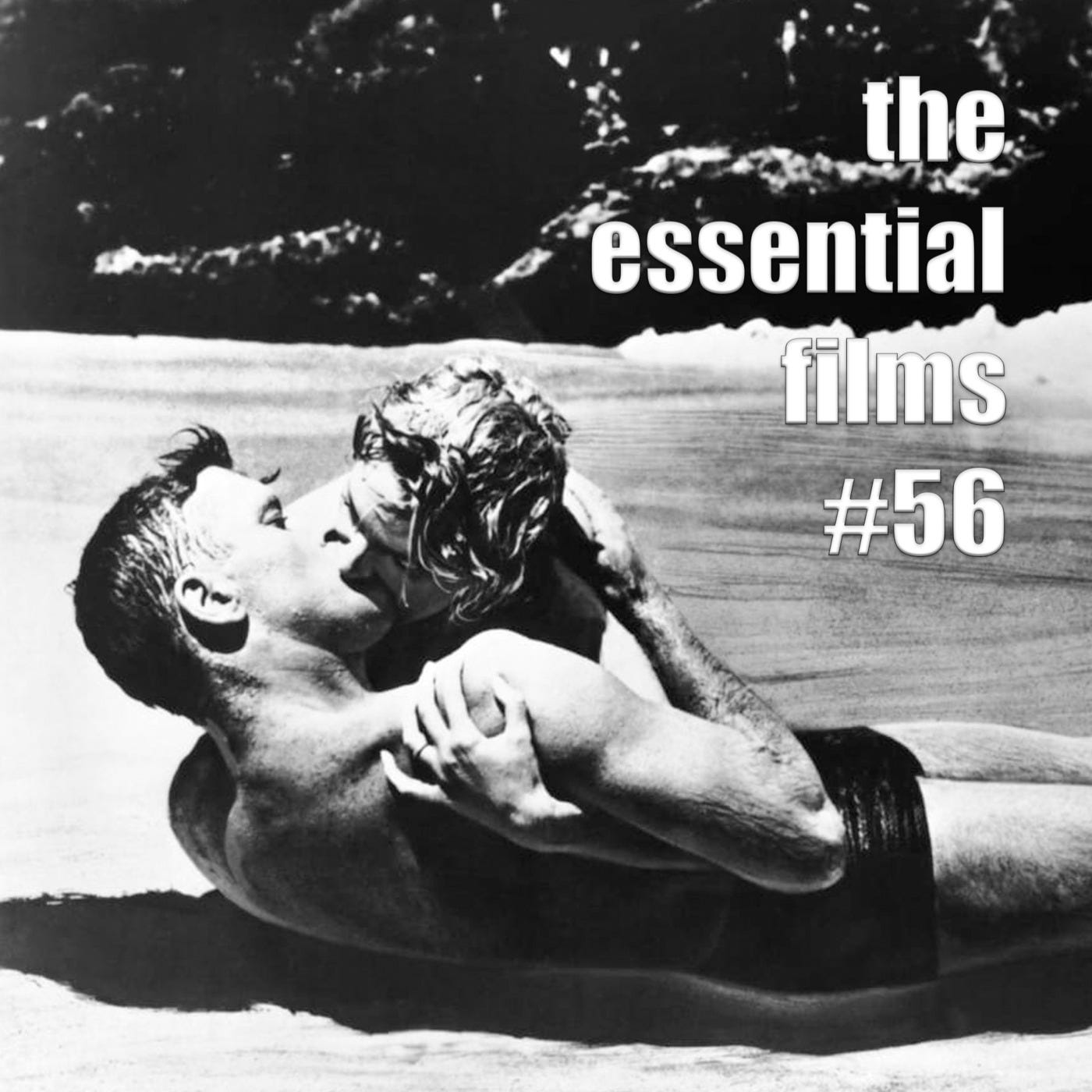 Episode 56: The Essential Films Podcast Episode #56: FROM HERE TO ETERNITY (1953)