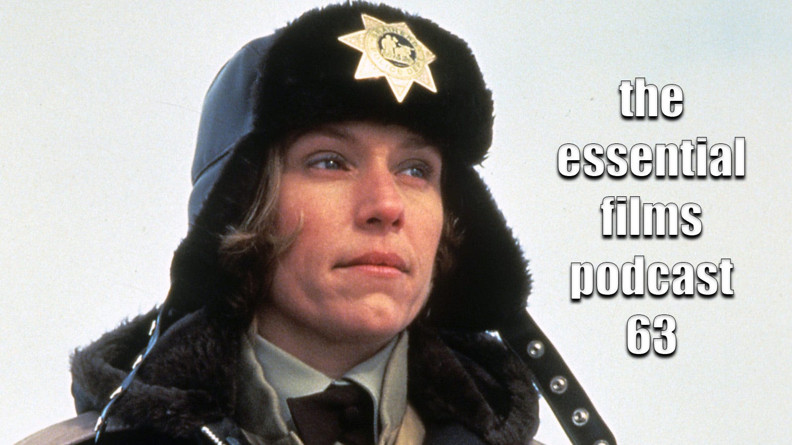The Essential Films Podcast #63: FARGO (1996)