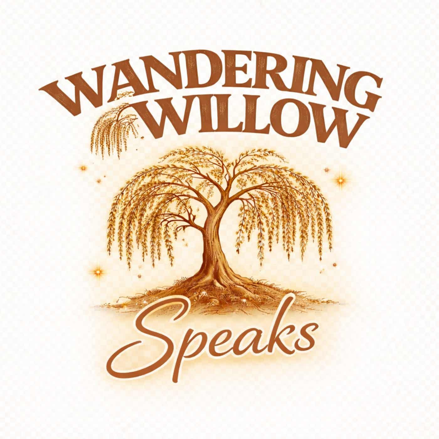 Wandering Willow Speaks podcast artwork