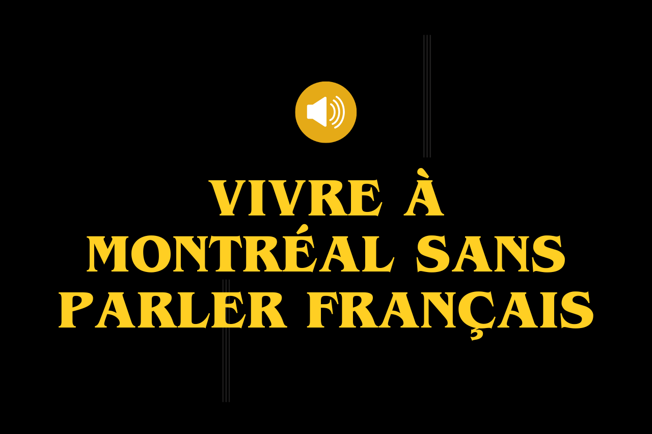 Vivre à Montréal sans parler français