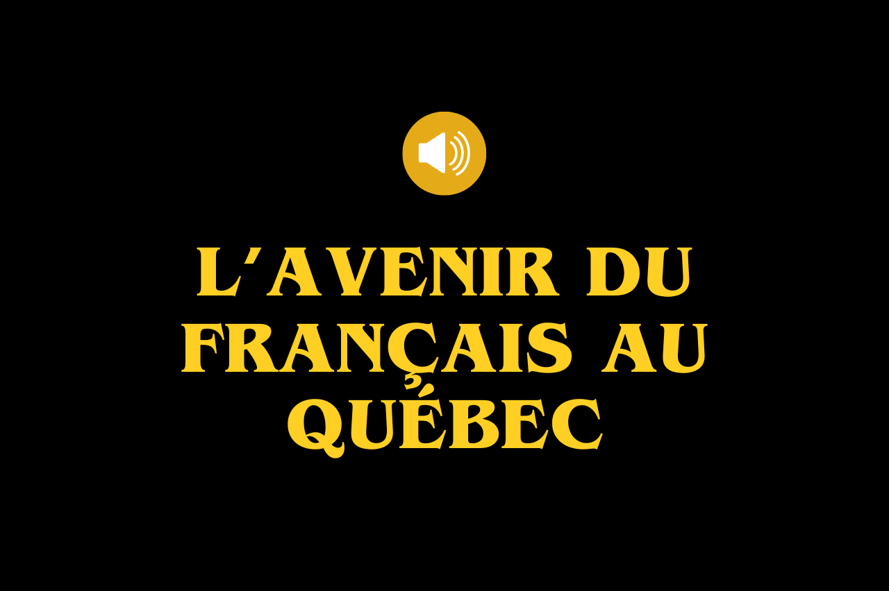 Le français va-t-il disparaître au Québec?