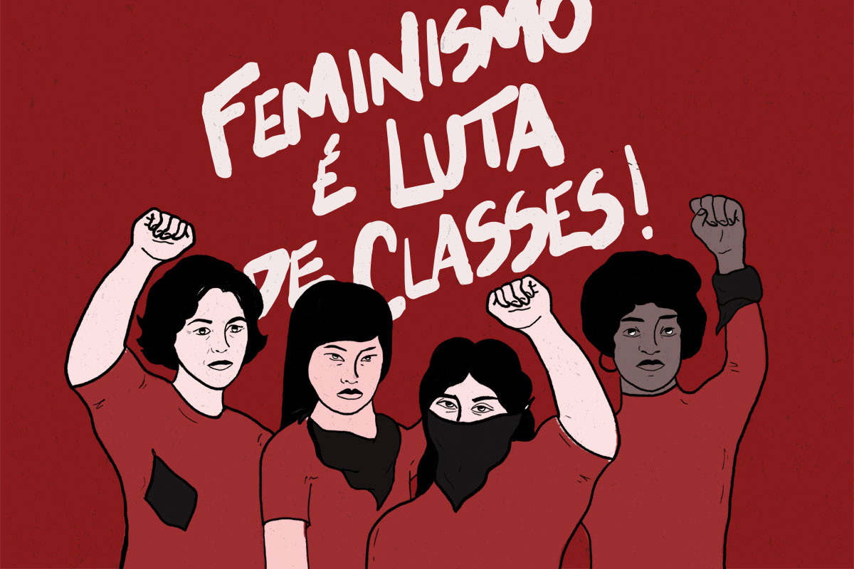 Feminismo é luta de classes!