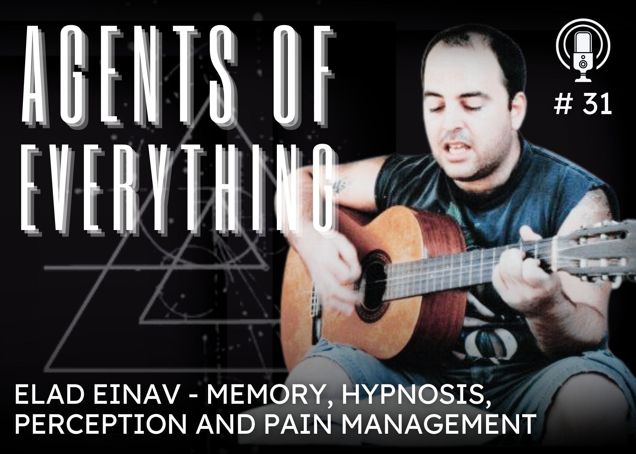 AoE #31 - Memory, Hypnosis, Perception and Pain Management with Elad Einav AoE #31 - Memory, Hypnosis, Perception and Pain Management with Elad Einav