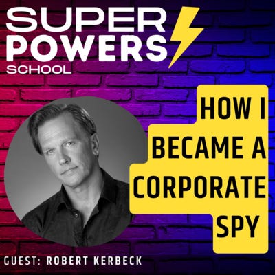 E53: Self-Help - Exploring the Dark Side of Business: Corporate Spying - Robert Kerbeck (Author of RUSE and Former Corporate Spy)