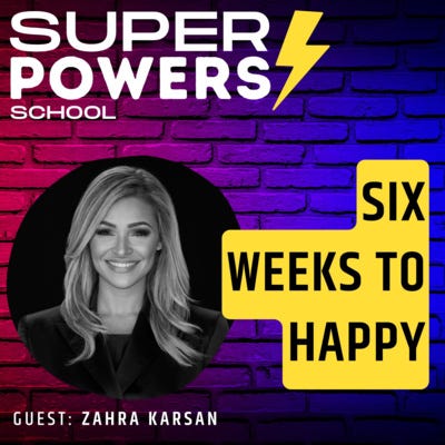 E38: Self-Help - Take Control Of Your Life: 6 Weeks To Happy - Zahra Karsan (Author of Six Weeks To Happy)