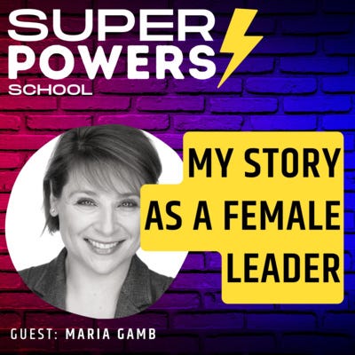 E23: Leadership - Journey Of A Female Leader - Maria Gamb (Author of Value Based Leadership For Dummies)