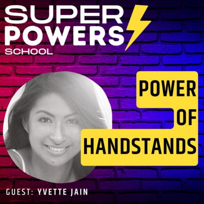 E8: Self-Help - Discover the Benefits of Practicing Handstands - Yvette Jain (Yoga Instructor & Coach)