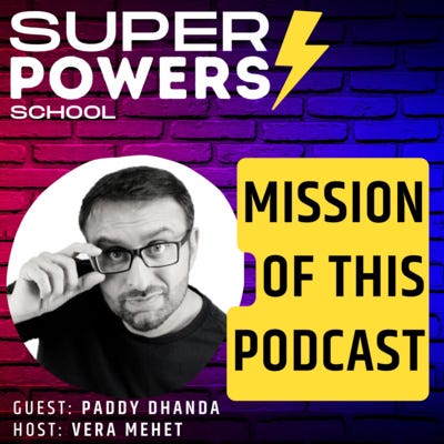 E2: The Mission Of The Superpowers School Podcast - Paddy Dhanda (Podcast Host & Productivity Coach)