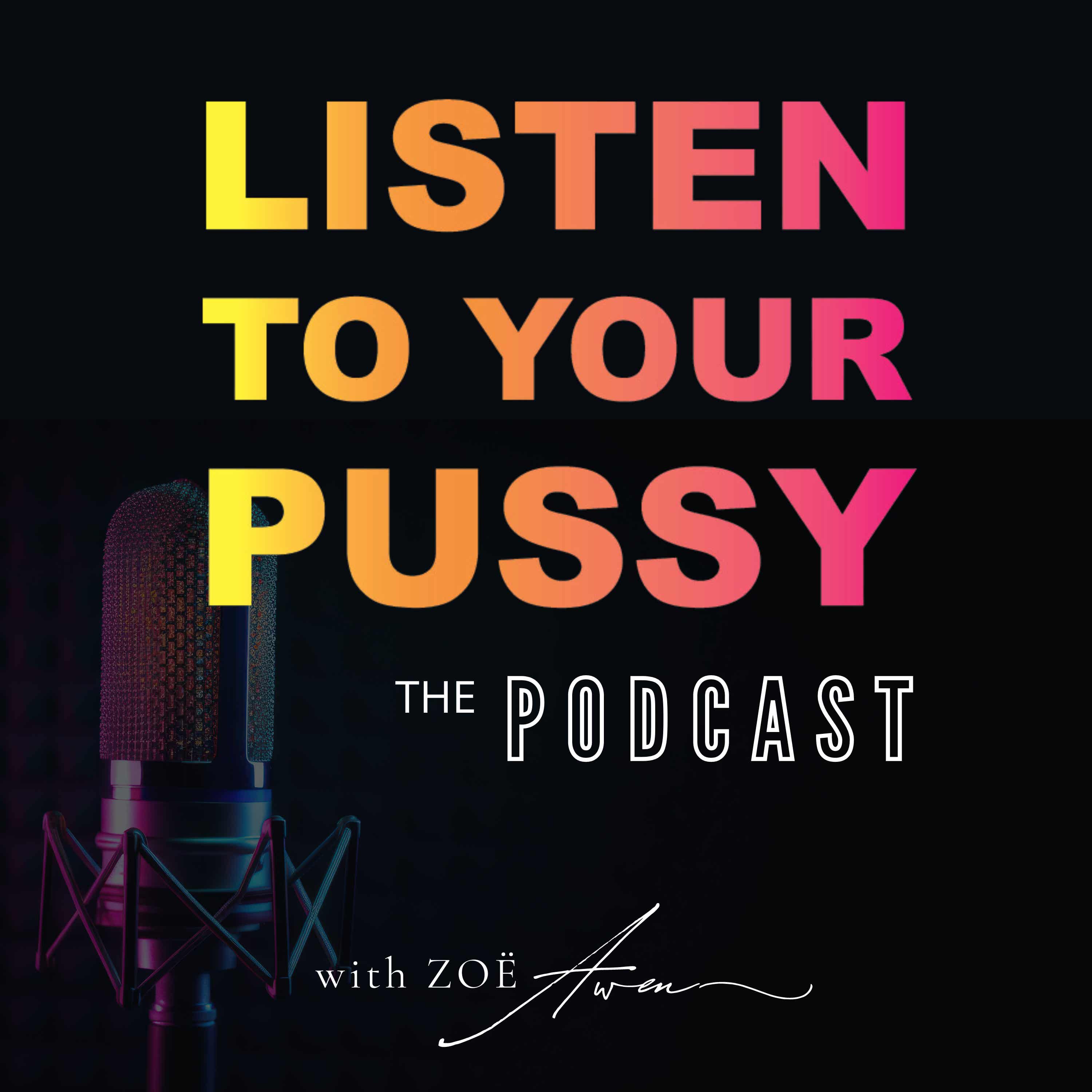 Listen to Your Pussy Podcast