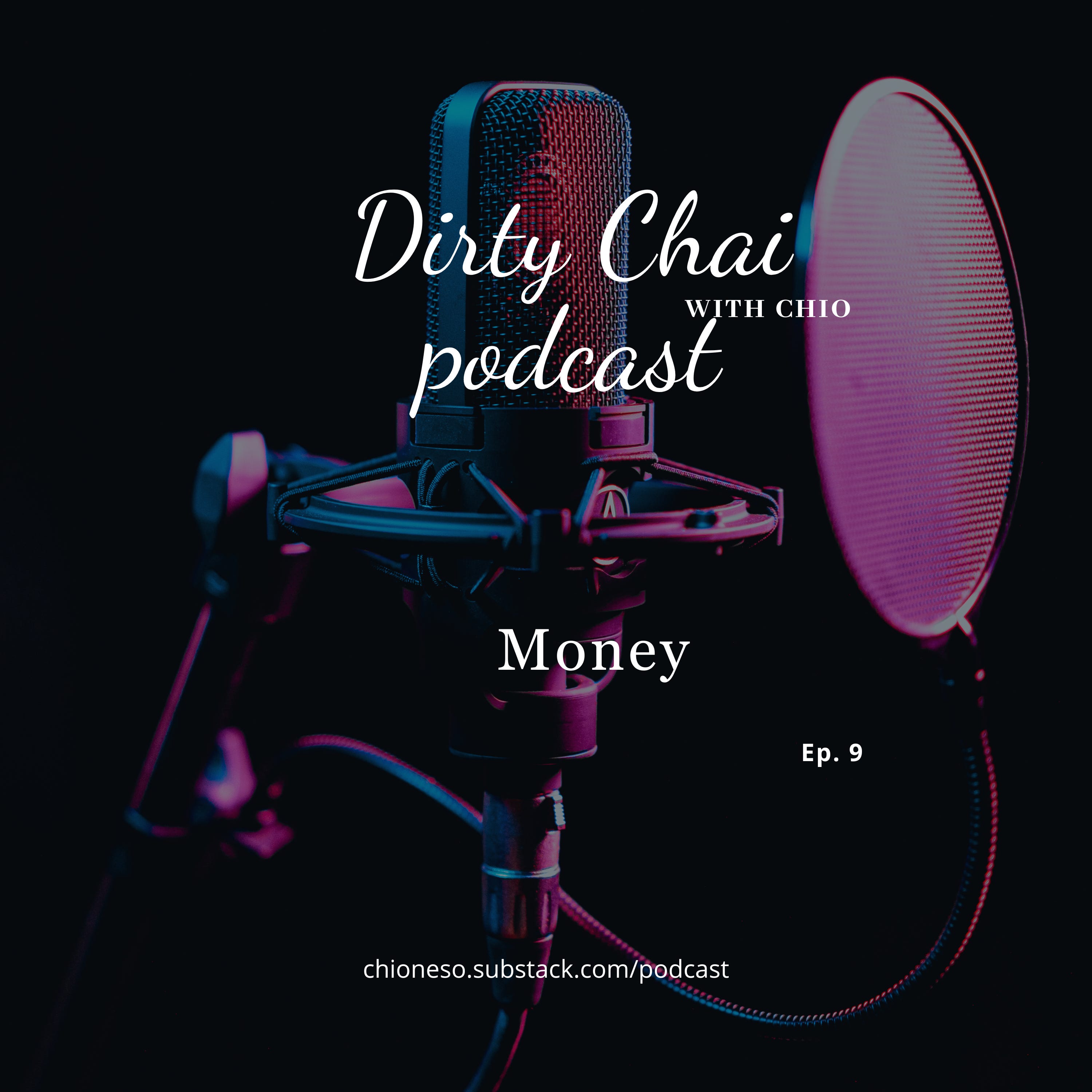 Ep. 9 Money - Dirty Chai with Chio 