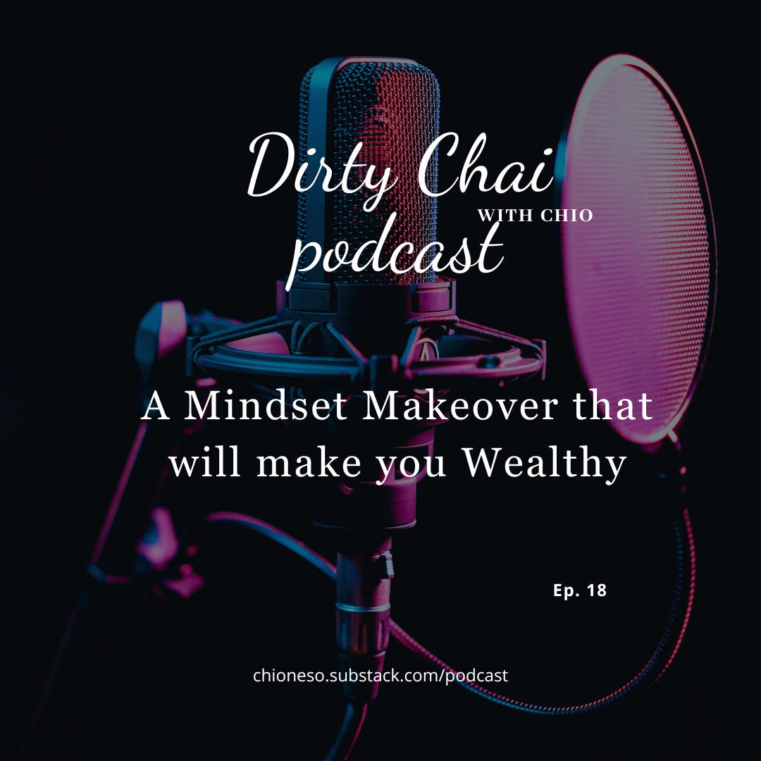  Ep. 18 A Mindset Makeover that will make you Wealthy - Dirty Chai with Chio Podcast