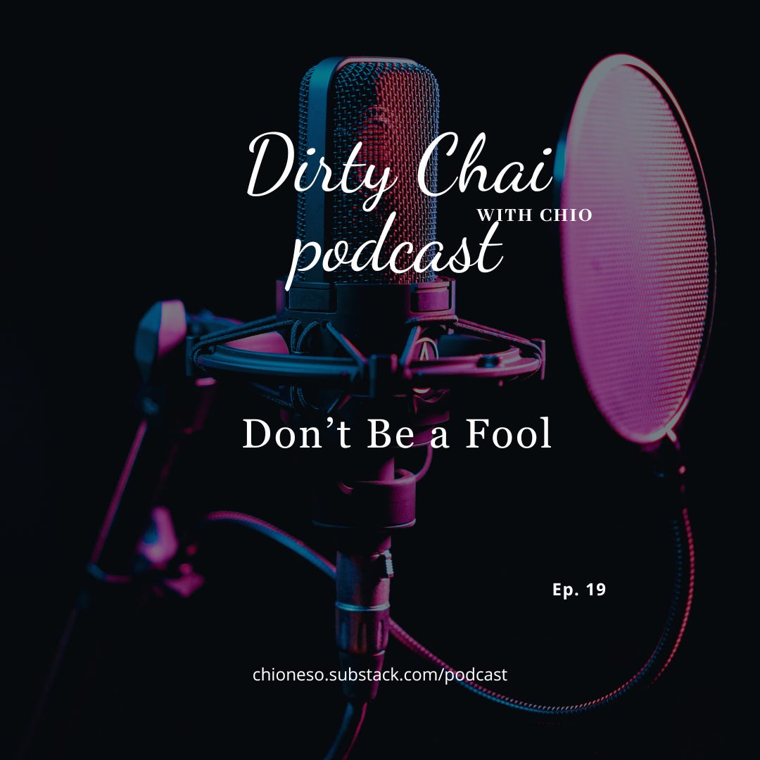 Ep. 19 Don't Be A Fool - Dirty Chai with Chio 