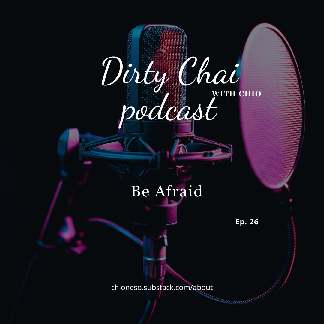 Ep 26. Be Afraid - Dirty Chai with Chio 