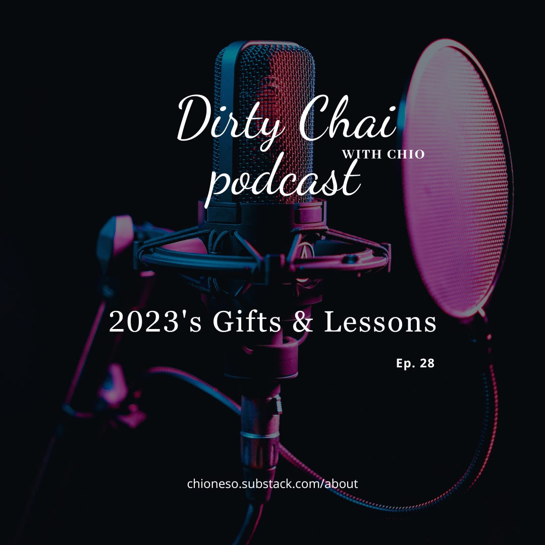 Ep. 28 2023's Gifts and Lessons - Dirty Chai with Chio 