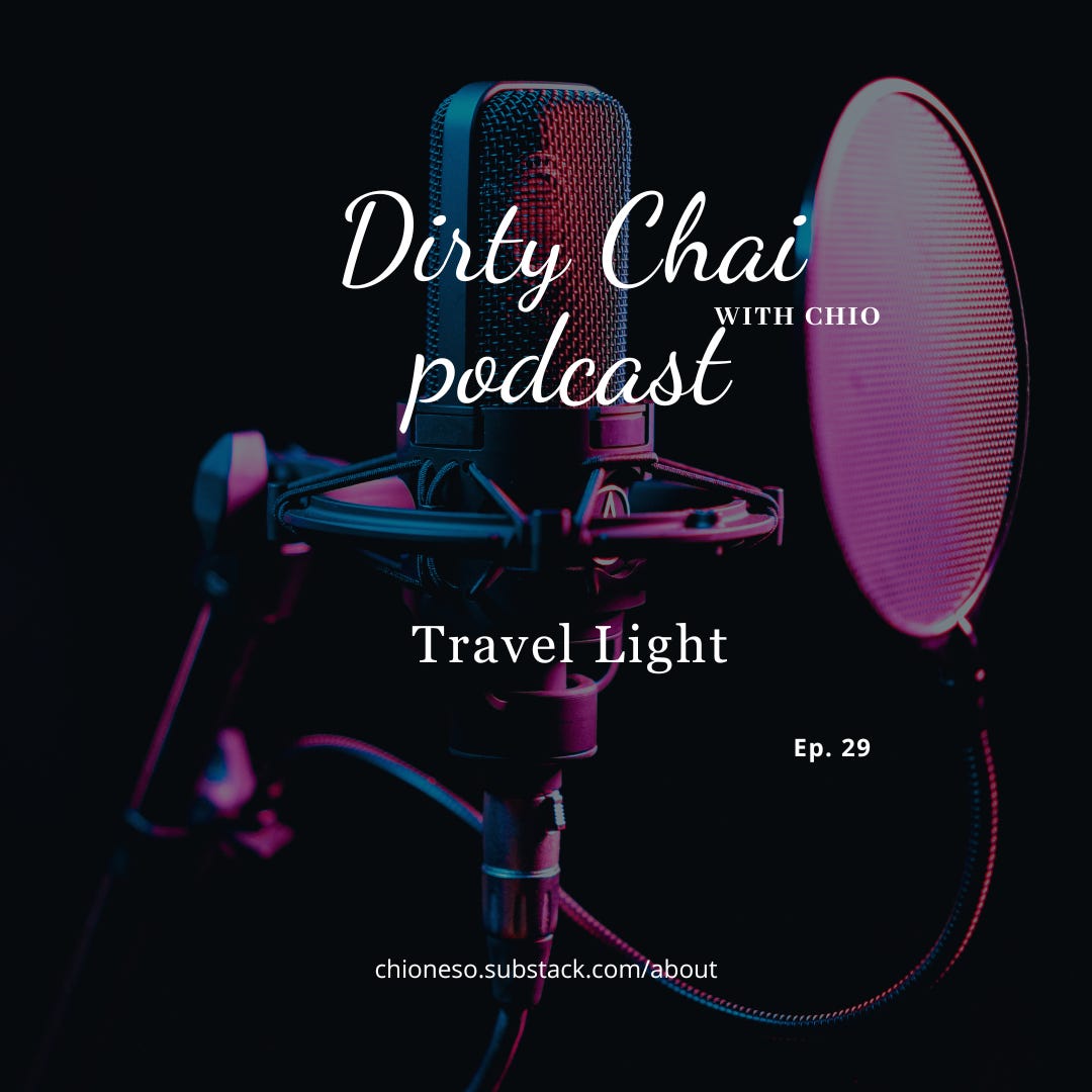 Ep 29. Travel Light - Dirty Chai with Chio