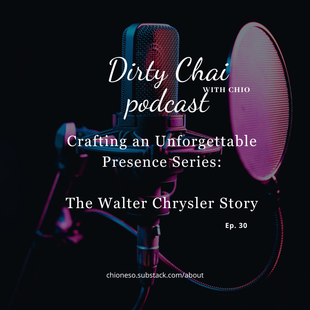 Ep. 30 - Crafting an Unforgettable Presence - The Walter Chrysler Story - Dirty Chai with 