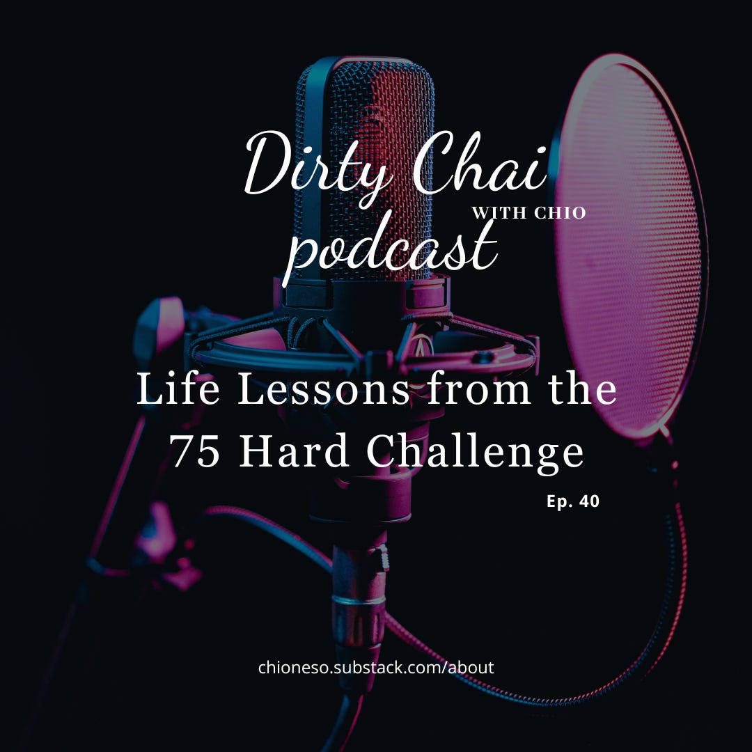 Ep 40. Lessons from the 75 Hard Challenge - Dirty Chai with Chio