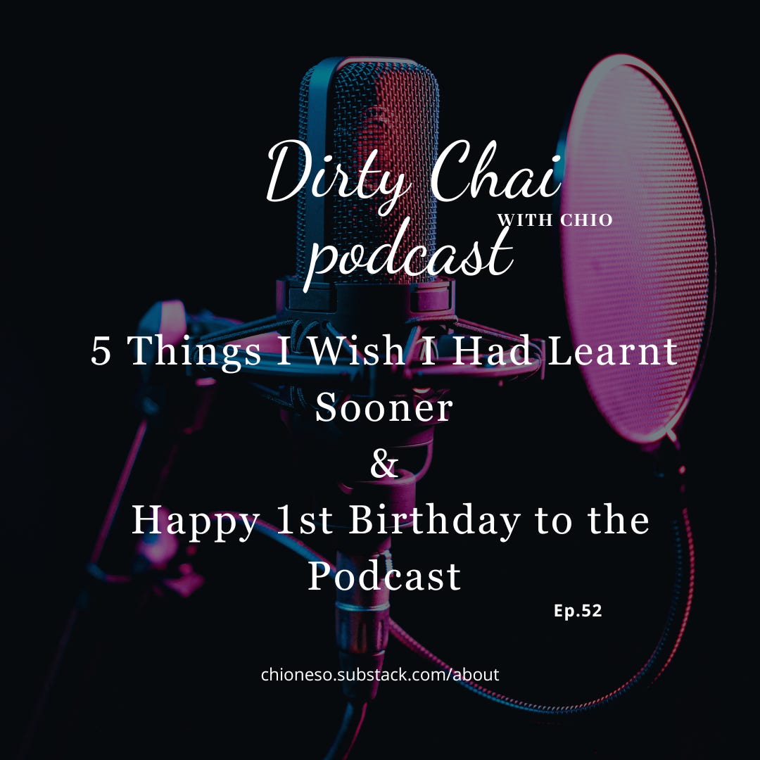 Ep 52. 5 things I wish I had learnt sooner - Dirty Chai with Chio 