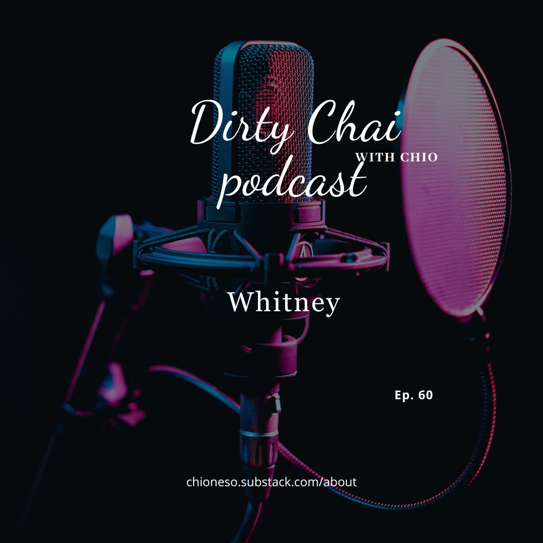 Ep. 60 Whitney - Dirty Chai with Chio 