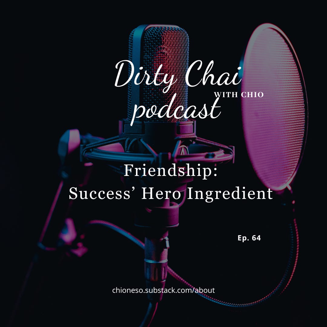 Ep 64. Friendship: Success' Hero Ingredient - Dirty Chai with Chio