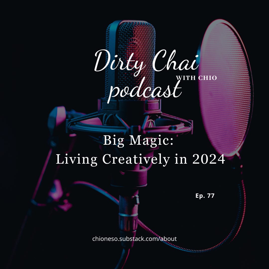 Ep. 77 - Big Magic: Living Creatively in 2024