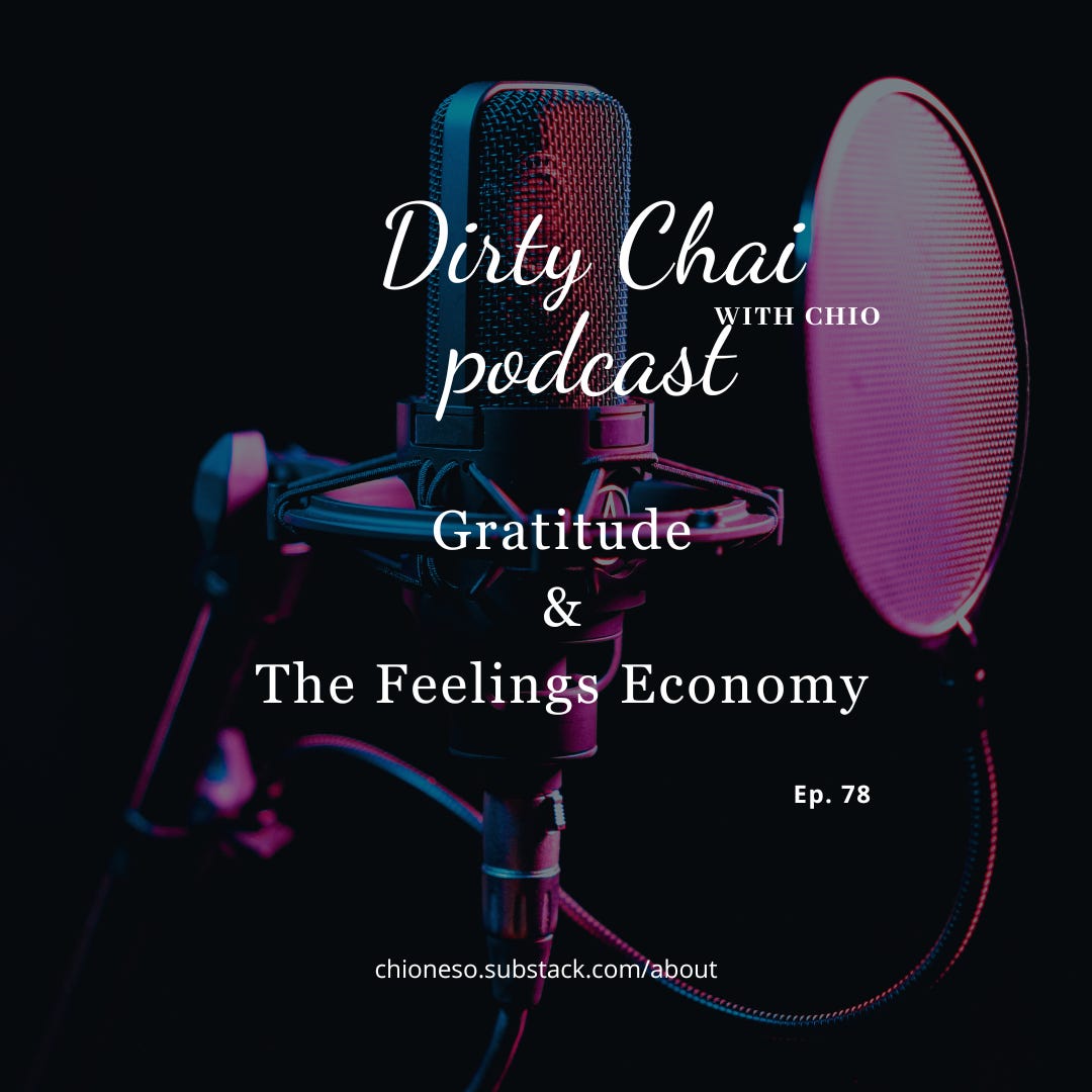 Ep 78. Gratitude & The Feelings Economy - Dirty Chai with Chio