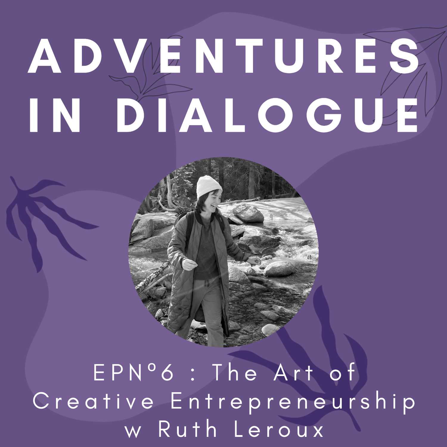 The Art of Creative Entrepreneurship with Ruth Leroux