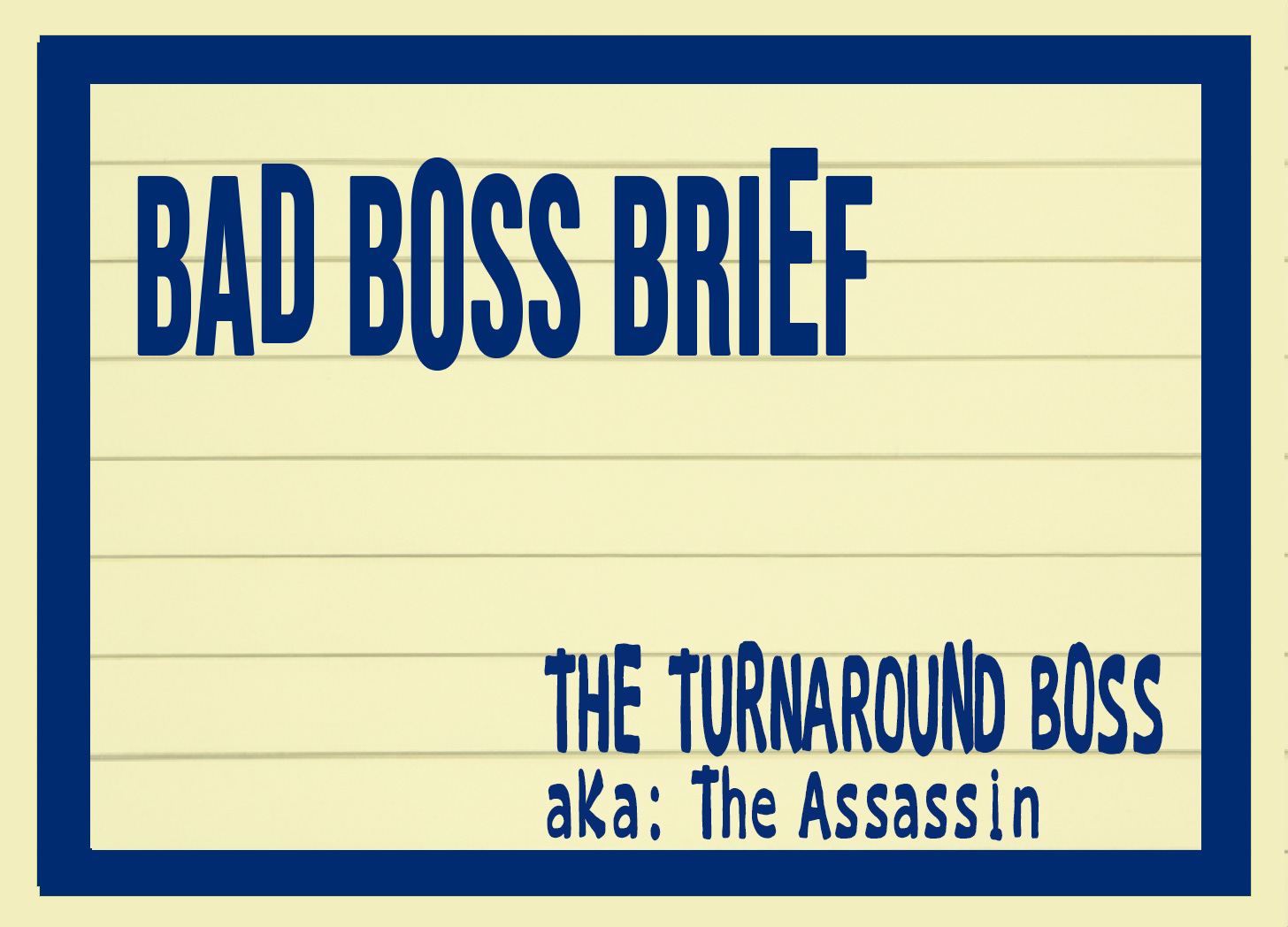 The Turn Around Boss, aka: "The Assassin" | Bad Boss Brief — 07