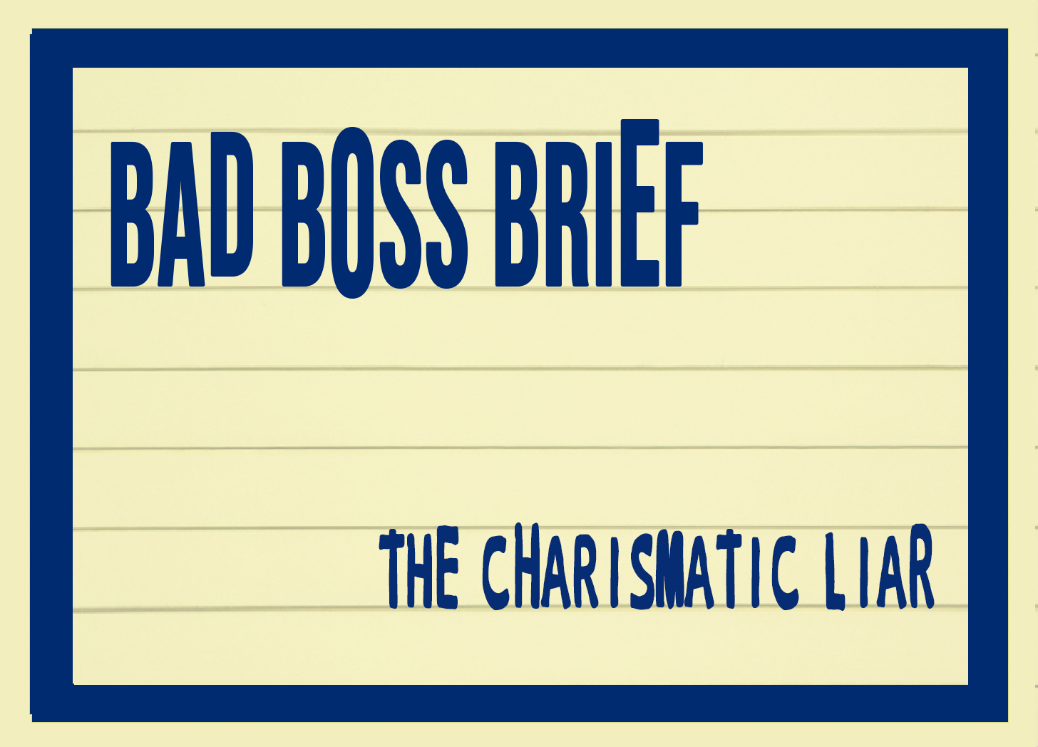 The Charismatic Liar | Bad Boss Brief — 02