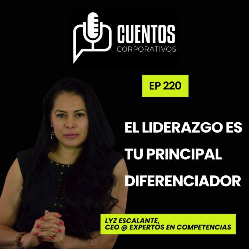 EP 220. El liderazgo es tu principal diferenciador