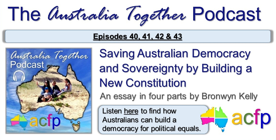 Episode 40: Saving Australian democracy and sovereignty by building a new Constitution - Part 1