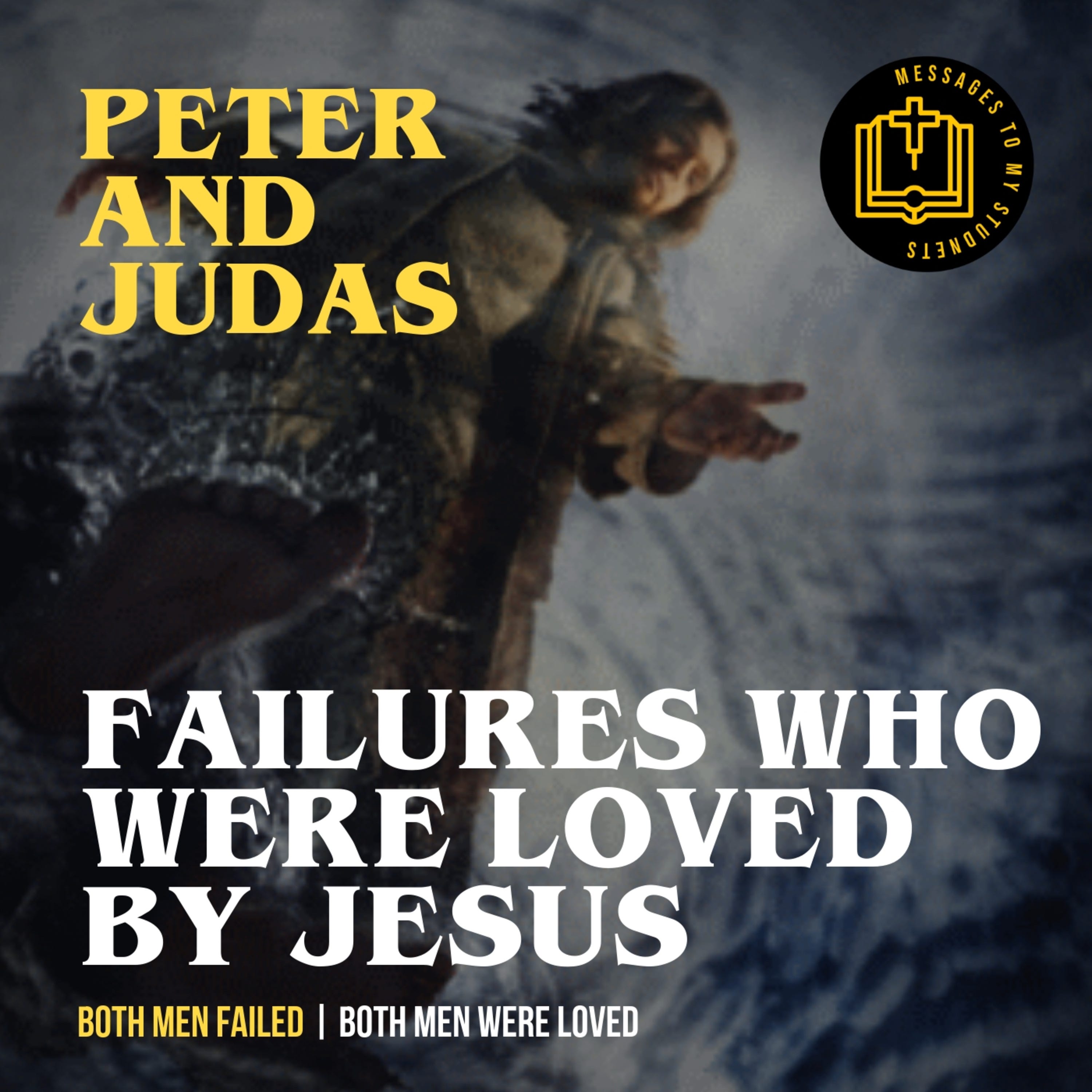 Failures Who Were Loved By Jesus - Judas and Peter episode artwork