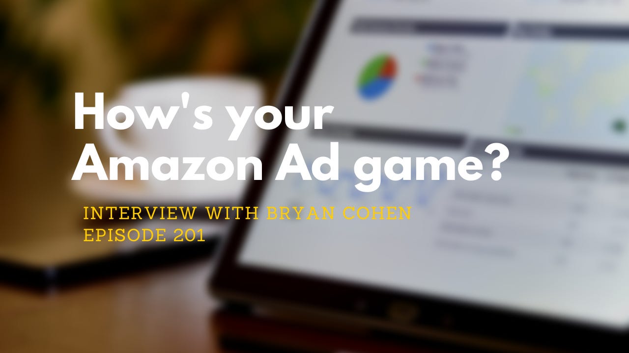 Amazon Ads with Bryan Cohen, Ep. 201