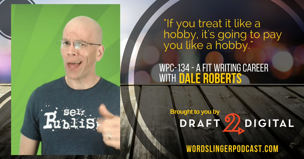 WPC-134 - A fit writing career with Dale Roberts