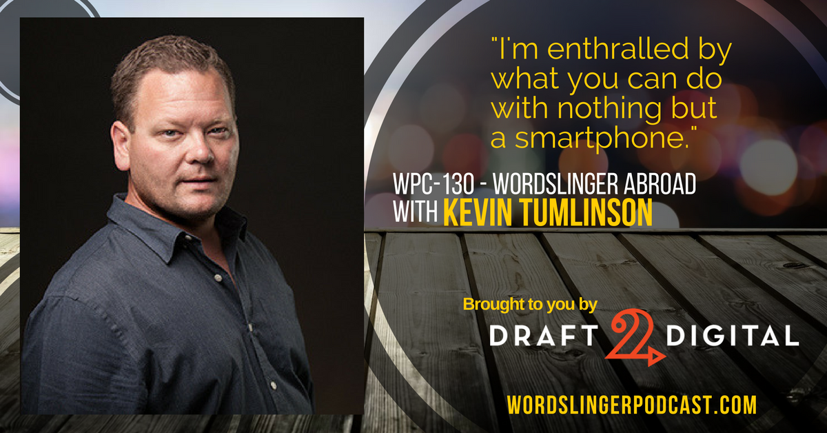 WPC-130 - Wordslinger Abroad with Kevin Tumlinson
