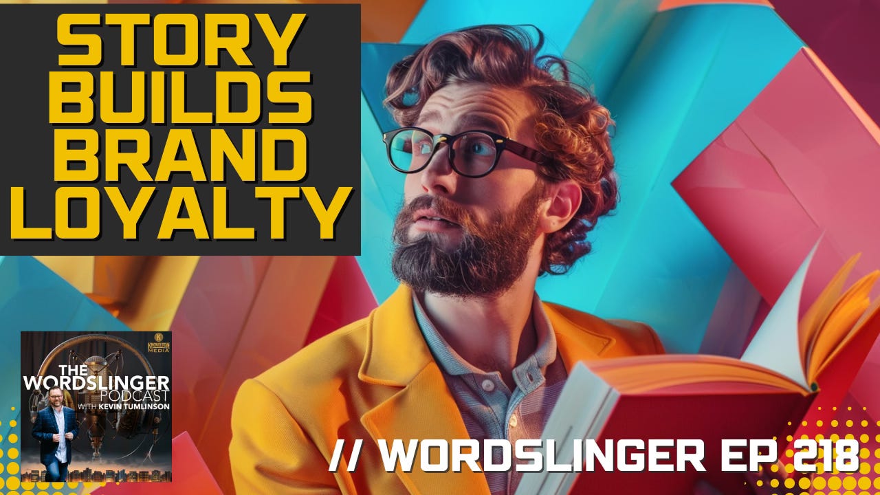 Story Builds Brand Loyalty // Wordslinger ep 218