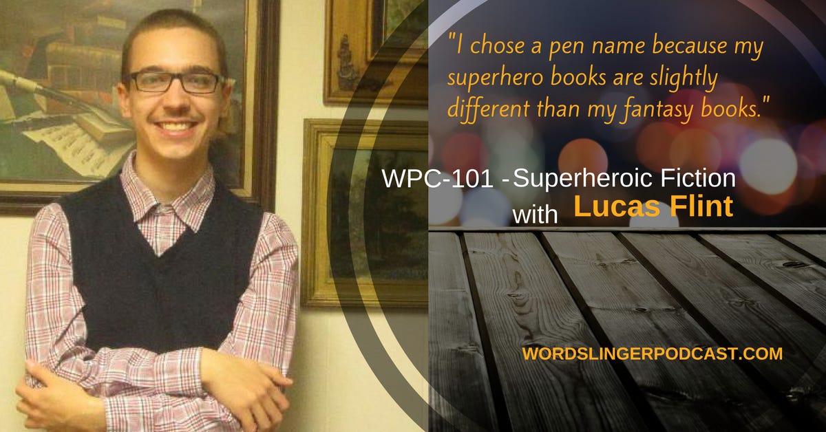 WPC-101 - Superheroic Fiction with Lucas Flint