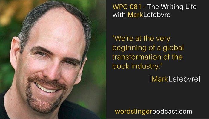 WPC-081 - The Writing Life with Mark Lefebvre